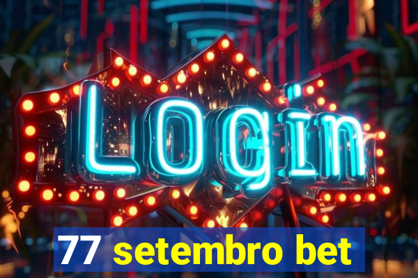 77 setembro bet